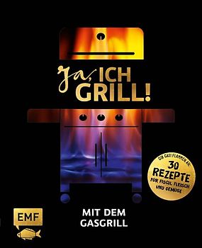 Ja, ich grill! – Mit dem Gasgrill