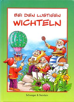 Bei den lustigen Wichteln [Gebundene Ausgabe]