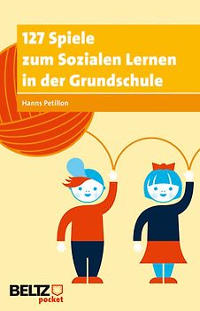 127 Spiele zum Sozialen Lernen in der Grundschule