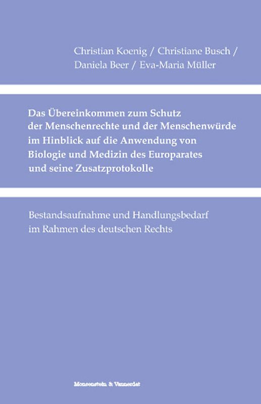 Das Biomedizinübereinkommen des Europarates- Das Übereinkommen zum Schutz der Menschenrechte und der Menschenwürde im Hinblick auf die Anwendung von Biologie und Medizin des Europarates und seine Zusatzprotokolle
