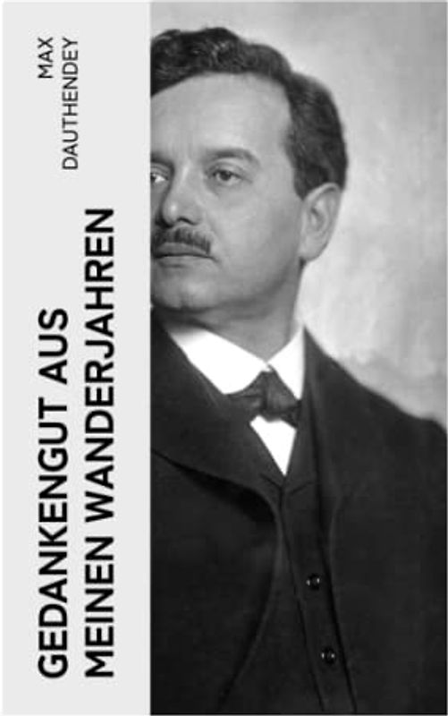 Gedankengut aus meinen Wanderjahren: Autobiografische Aufzeichnungen