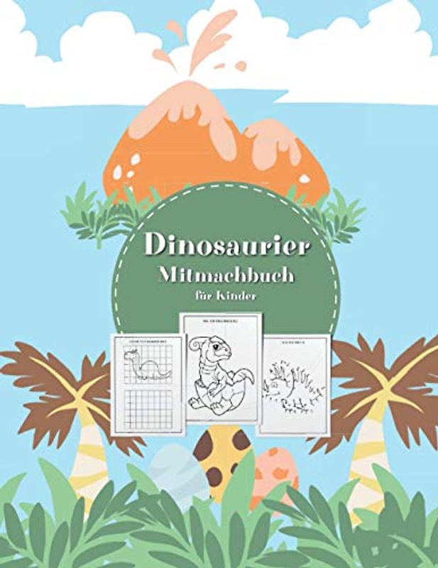 Dinosaurier Mitmachbuch für Kinder: Aktivitätsbuch für Kinder und Mitmachheft ab 6 Jahren • Malbuch, Malvorlagen, Labyrinthe, einfache Rechenaufgaben und malen, Punkt zu Punkt malen