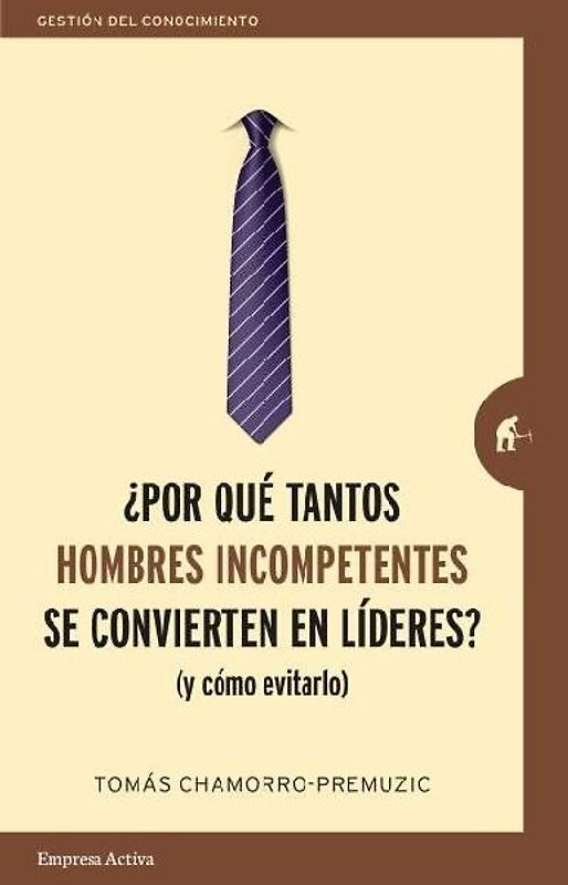 Por Que Tantos Hombres Incompetentes Se Convierten En Lideres?