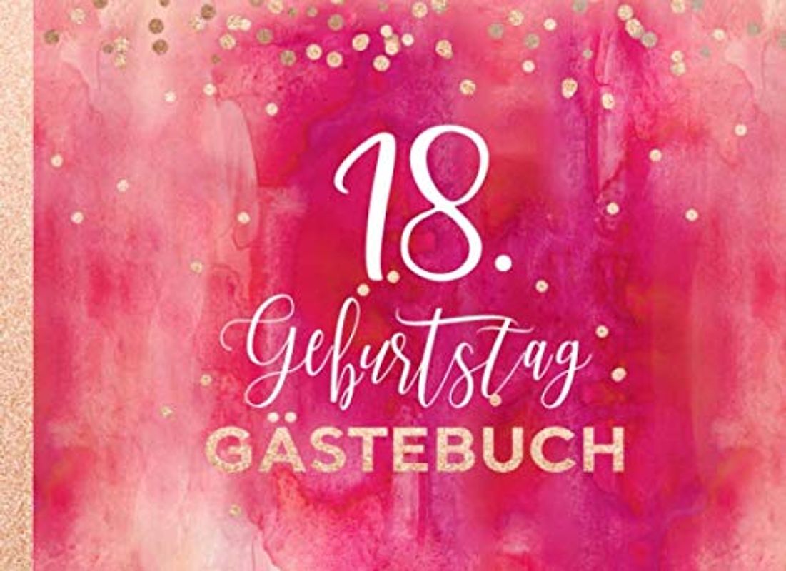 18. Geburtstag Gästebuch: Gäste Geburtstagsbuch zum Eintragen Geburtstagswünsche für Geburtstagsfeier Frauen - Erinnerungsalbum Liniert - Party Dekoration Buch Modern, Pink Rot Rosegold