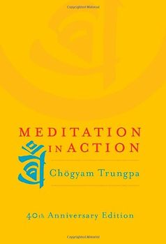 Meditation in Action - Trungpa, Chogyam