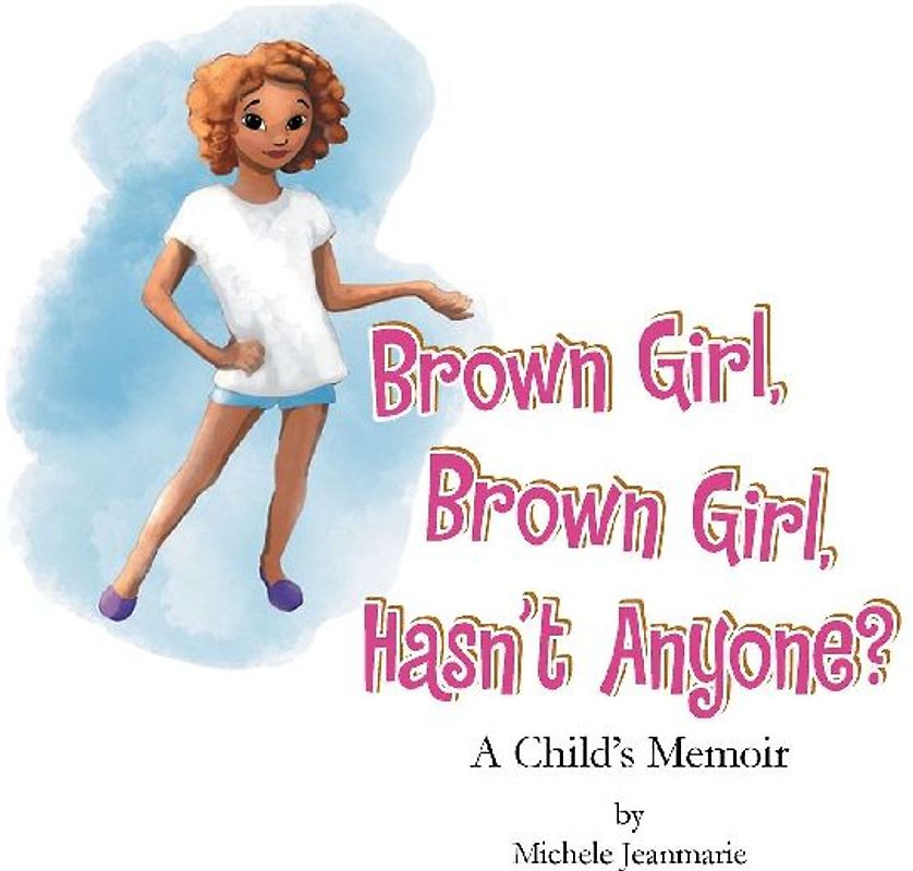 Brown Girl, Brown Girl, Hasn't Anyone?
