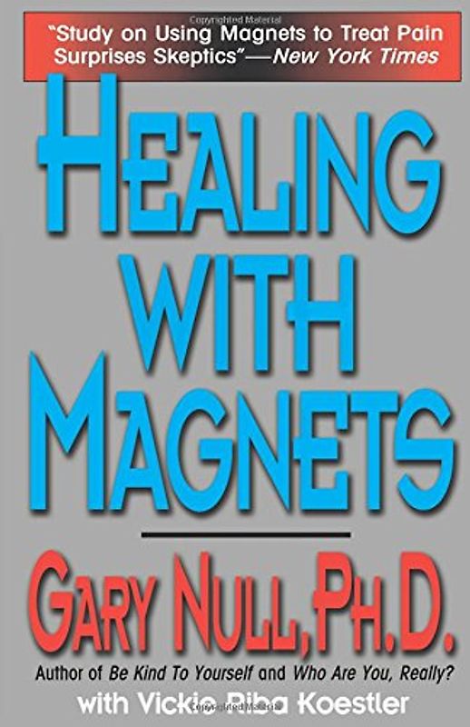 Healing with Magnets - Gary Null