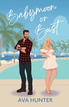 Babymoon or Bust: A Novel