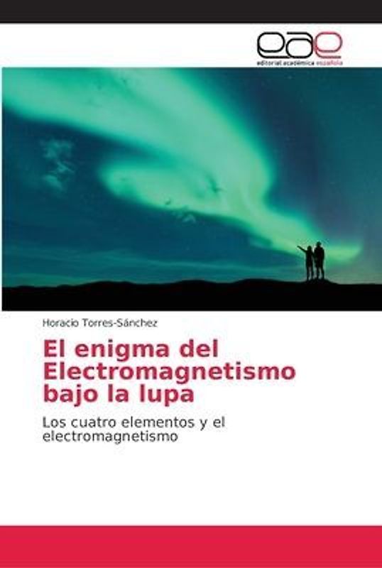 El enigma del Electromagnetismo bajo la lupa