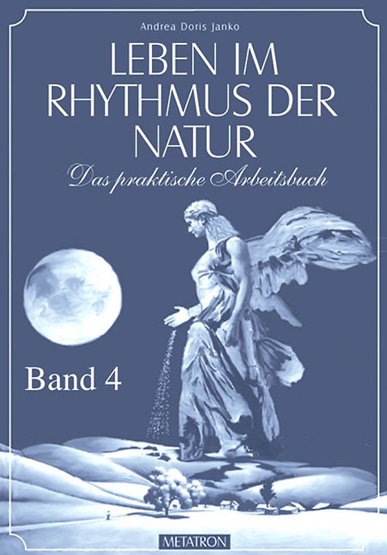Leben im Rhythmus der Natur. Das praktische Arbeitsbuch / Leben im Rhythmus der Natur Band 4