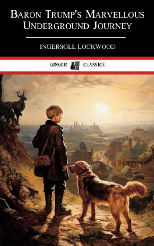 Baron Trump's Marvellous Underground Journey: The 1893 Classic Adventure Novel