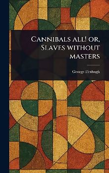 Cannibals All! or, Slaves Without Masters
