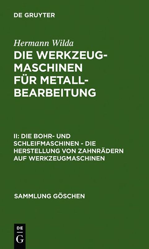 Hermann Wilda: Die Werkzeugmaschinen für Metallbearbeitung / Die Bohr- und Schleifmaschinen – Die Herstellung von Zahnrädern auf Werkzeugmaschinen