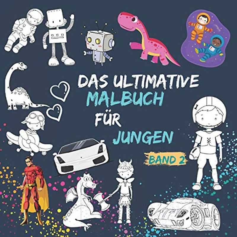Das Ultimative Malbuch für Jungen BAND 2: 100 Spaß und einfaches Zeichnen von , Malbuch für Kinder von 4-11