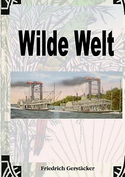 Werkausgabe - Liebhaberausgabe ungekürzte Ausgabe letzter Hand / Wilde Welt