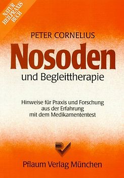 Nosoden und Begleittherapie. Hinweise für Praxis und Forschung aus der Erfahrung mit dem Medikamententest