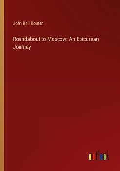 Roundabout to Moscow: An Epicurean Journey