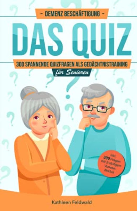 Demenz Beschäftigung – Das Quiz: 300 spannende Quizfragen als Gedächtnistraining für Senioren – inkl. Vorlese-Modus mit zweistufigem Schwierigkeitsgrad