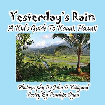 Yesterday's Rain --- A Kid's Guide to Kauai, Hawaii