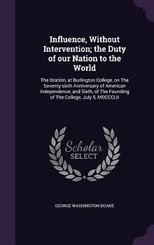 Influence, Without Intervention; the Duty of our Nation to the World