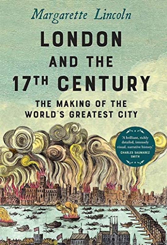 London and the 17th Century: The Making of the World's Greatest City