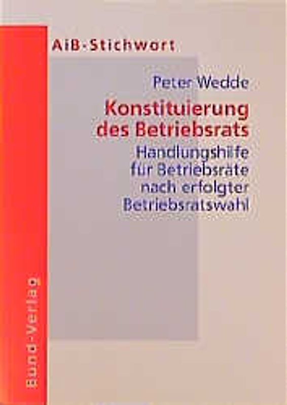Die Konstituierung des Betriebsrats. Handlungshilfe für Betriebsräte nach erfolgter Betriebsratswahl