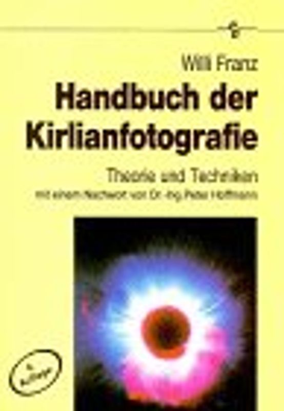 Handbuch der Kirlianfotografie. Die Technik der Kirlianfotografie in Theorie und Praxis