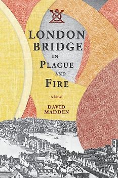 London Bridge in Plague and Fire
