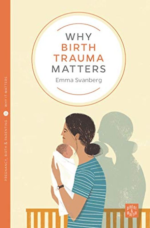 Why Birth Trauma Matters (Pinter & Martin: Why It Matters, 15)