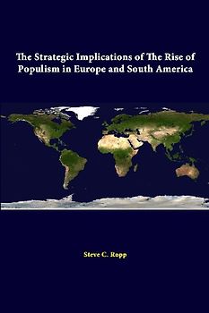 The Strategic Implications Of The Rise Of Populism In Europe And South America