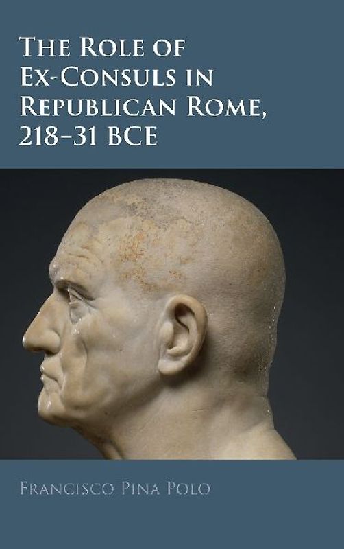 The Role of Ex-Consuls in Republican Rome, 218-31 BCE