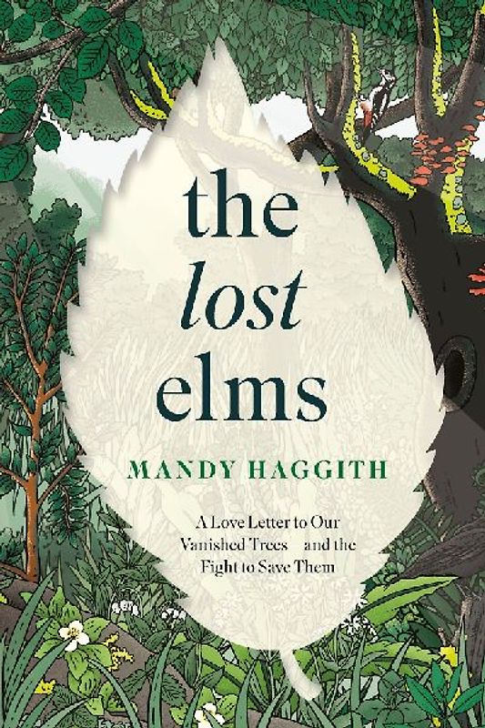 The Lost Elms: A Love Letter to Our Vanished Trees - And the Fight to Save Them