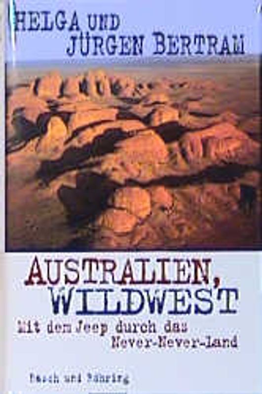 Australien, Wildwest. Mit dem Jeep durch das Never-Never-Land