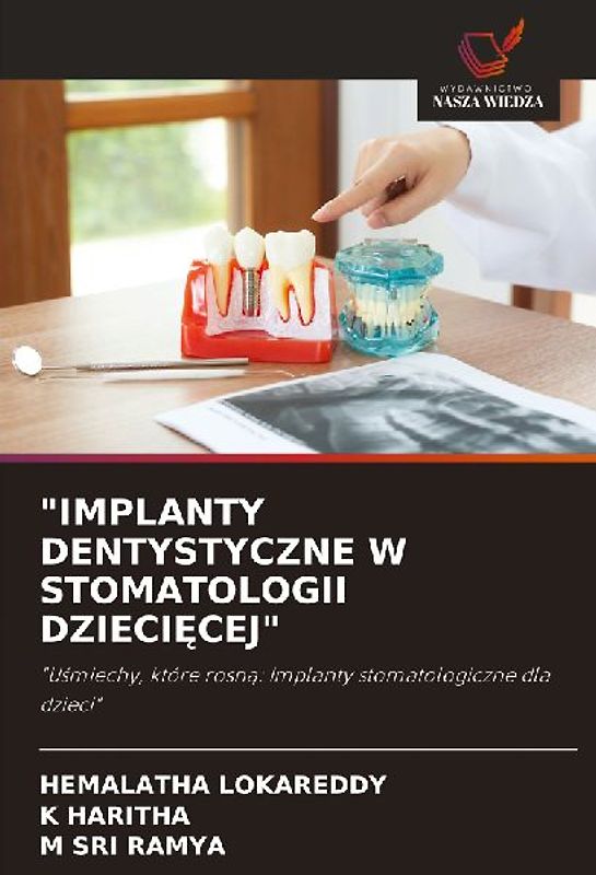 "IMPLANTY DENTYSTYCZNE W STOMATOLOGII DZIECI¿CEJ"