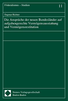 Die Ansprüche der neuen Bundesländer auf aufgabengerechte Vermögensausstattung und Vermögensrestitution