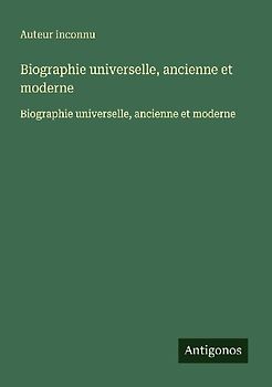 Biographie universelle, ancienne et moderne