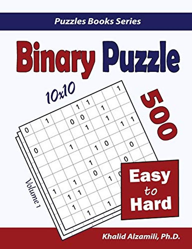 Binary Puzzle: 500 Easy to Hard (10x10) (Puzzles Books Series, Band 1)