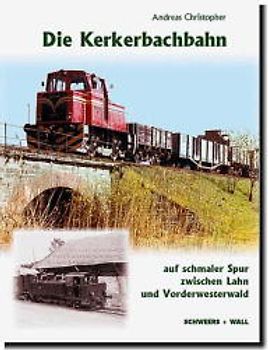 Die Kerkerbachbahn. Auf schmaler Spur zwischen Lahn und Vorderwesterwald