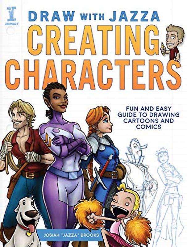 Draw With Jazza - Creating Characters: Fun and Easy Guide to Drawing Cartoons and Comics