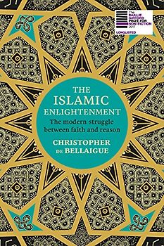 The Islamic Enlightenment: The Modern Struggle Between Faith and Reason