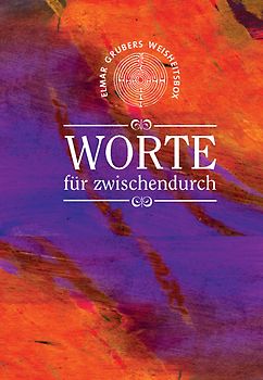 Worte für zwischendurch. Elmar Grubers Weisheitsbox