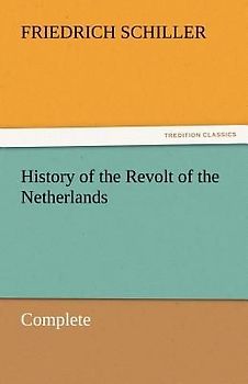 History of the Revolt of the Netherlands - Complete