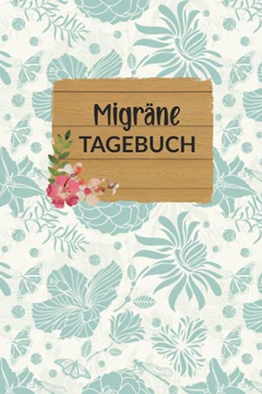 Migräne Tagebuch: Blaue Blumen, Kopfschmerz-Tagebuch, Migräne, zum Ausfüllen, kompaktes Format ca. Din A5, Softcover, 120 Seiten, Schmerzen besser ... Schmerztagebuch, Lebensqualität bekommen