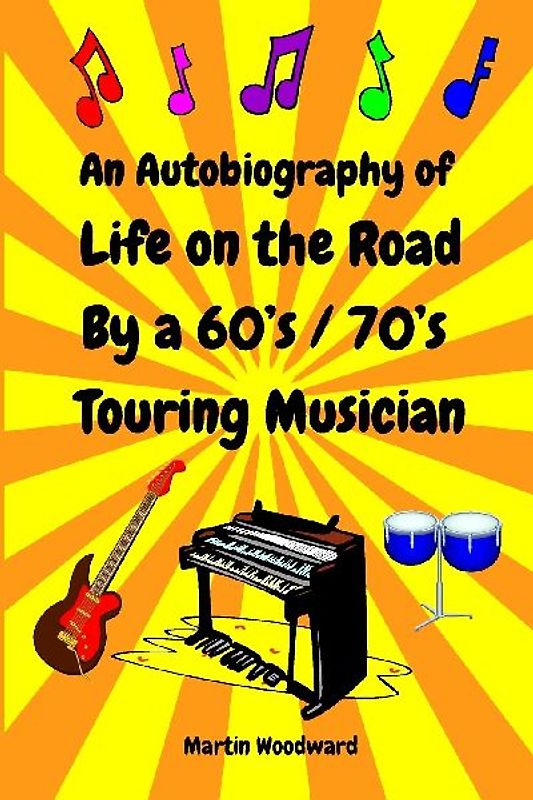 An Autobiography of Life on the Road By a 60's / 70's Touring Musician