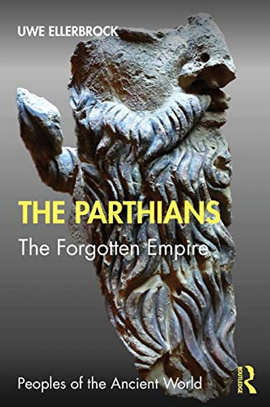 The Parthians: The Forgotten Empire (Peoples of the Ancient World)