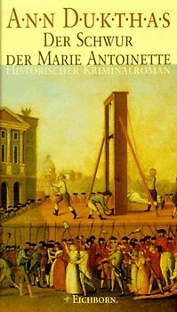 Der Schwur der Marie Antoinette. Historischer Kriminalroman