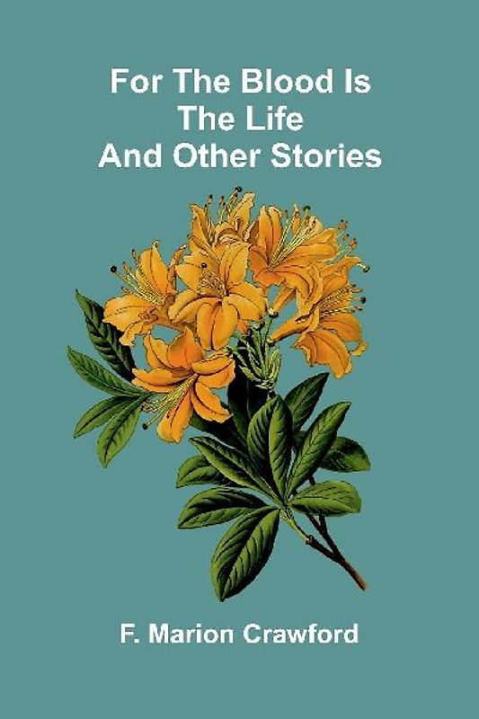 For the Blood Is the Life and Other Stories