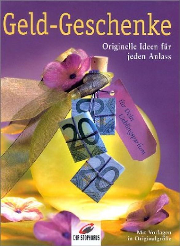 Geld-Geschenke. Originelle Ideen für jeden Anlass. Mit Vorlagen in Originalgrösse