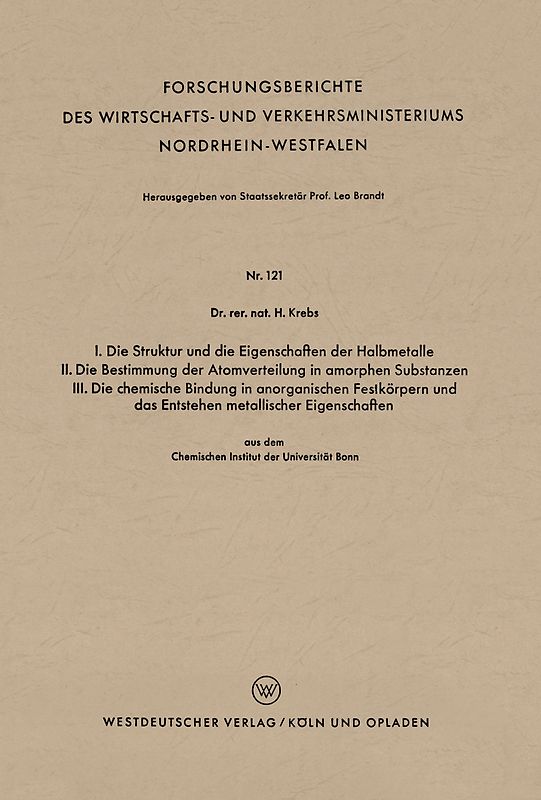 I. Die Struktur und die Eigenschaften der Halbmetalle. II. Die Bestimmung der Atomverteilung in amorphen Substanzen. III. Die chemische Bindung in anorganischen Festkörpern und das Entstehen metallischer Eigenschaften