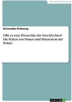 Gibt es eine Hierarchie der Geschlechter? Die Rollen von Frauen und Männern in der Polizei